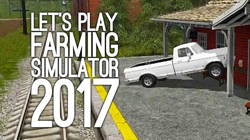 Let's Play: Farming Simulator 2017 Part 2 - I Like Trains (2016)