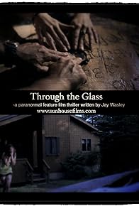 Primary photo for Through the Glass