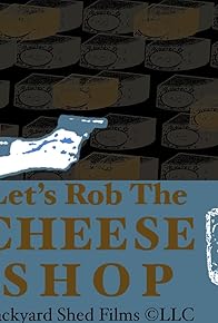 Primary photo for Let's Rob the Cheese Shop