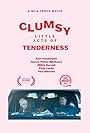 Clumsy Little Acts of Tenderness (2015)