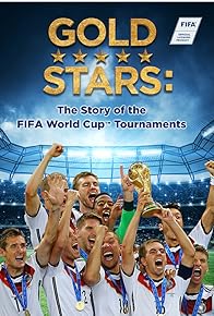 Primary photo for Gold Stars: The Story of the FIFA World Cup Tournaments