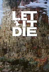 Primary photo for Let It Die