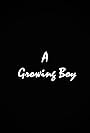 A Growing Boy (2018)