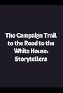 The Campaign Trail to the Road to the White House: Storytellers (2000)