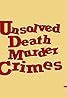 Unsolved Death Murder Crimes (Podcast Series 2019) Poster