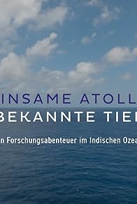 Primary photo for Einsame Atolle - Unbekannte Tiefen: Ein Forschungsabenteuer im Indischen Ozean