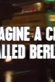 Primary photo for Imagine a City Called Berlin