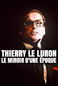 Primary photo for Thierry Le Luron, le miroir d'une époque