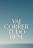 Vai Correr Tudo Bem (TV Series 2023) Poster