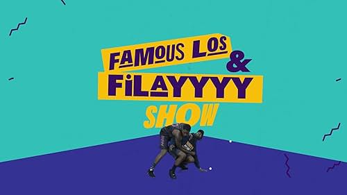 Famous Los & Filayyyy Show (2018)