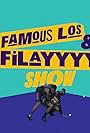 Famous Los & Filayyyy Show (2018)