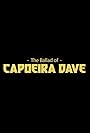 The Ballad of Capoeira Dave (2021)