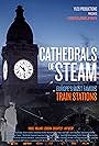 The Cathedrals of Steam - Europe's Railway Stations (2018)