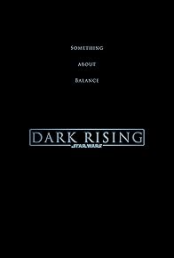 Primary photo for Dark Rising - A Star Wars Fan Film