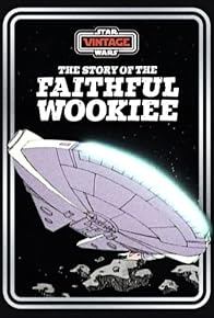 Primary photo for The Story of the Faithful Wookiee