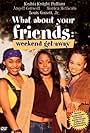 What About Your Friends: Weekend Getaway (2002)