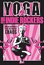 Kristina Sefeldt, Karri Langlois, and Chaos in Yoga for Indie Rockers (2007)