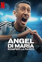 Ángel Di María: Breaking Down the Wall (2024)