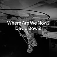 Primary photo for David Bowie: Where Are We Now