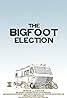 The Bigfoot Election (2011) Poster