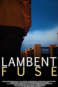 The Official Movie Poster for Lambent Fuse.