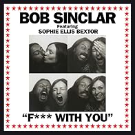 Primary photo for Bob Sinclar Feat. Sophie Ellis-Bextor & Gilbere Forte: Fuck with You