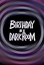 Birthday in a Dark Room (2016)