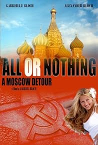 Primary photo for All or Nothing: A Moscow Detour