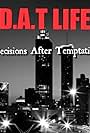 D.A.T. Life Decisions After Temptation (2016)