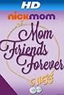 MFF: Mom Friends Forever (2012)