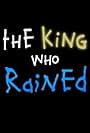 The King Who Rained (2005)