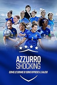 Primary photo for Azzurro Shocking - come le donne si sono riprese il calcio