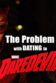 Primary photo for The Problem with Dating in Daredevil