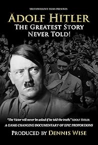 Primary photo for Adolf Hitler: The Greatest Story Never Told