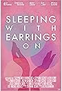 Sleeping With Earrings On (2016)