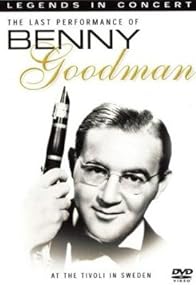 Primary photo for Benny Goodman: Legends in Concert - The Last Performance