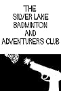 The Silver Lake Badminton and Adventurers Club (2011)