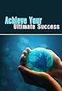 Achieve Your Ultimate Success (2010)