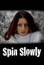 Spin Slowly (2009)