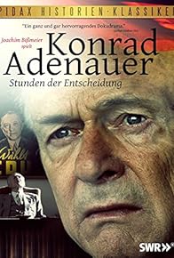 Primary photo for Konrad Adenauer - Stunden der Entscheidung