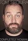 Tom Segura: Completely Normal (2014)