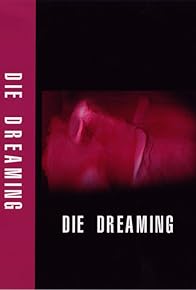 Primary photo for Die Dreaming