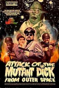 Primary photo for Attack of the Mutant Dick from Outer Space