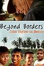 Beyond Borders: John Sayles in Mexico (2003)