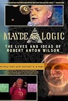 Maybe Logic: The Lives and Ideas of Robert Anton Wilson (2003)