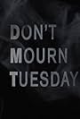 Don't Mourn Tuesday (2015)