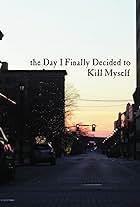 The Day I Finally Decided to Kill Myself (2013)