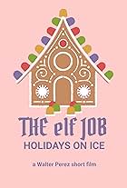 The Elf Job: Holidays on Ice Part 1 (2012)