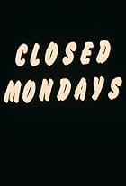 Closed Mondays