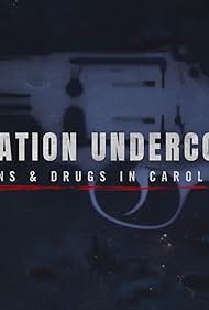 Operation Undercover: Guns & Drugs in Carolina (2023)